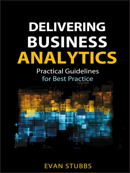 Title details for Delivering Business Analytics by Evan Stubbs - Available
